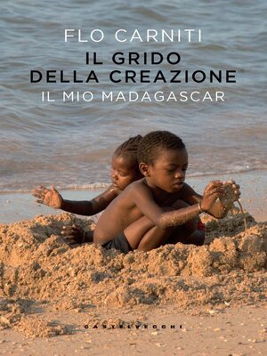 cover image of Il grido della creazione. Il mio Madagascar
